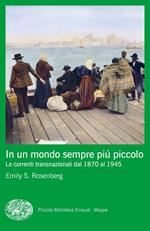 In un mondo sempre più piccolo. Le correnti transnazionali dal 1870 al 1945