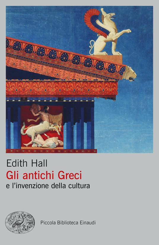 Gli antichi Greci e l'invenzione della cultura - Edith Hall - copertina
