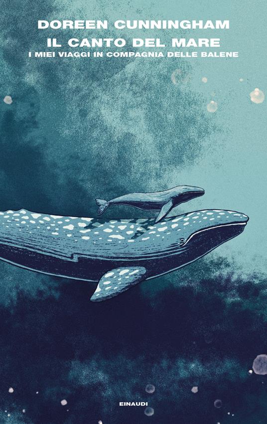 Il canto del mare. I miei viaggi in compagnia delle balene - Doreen Cunningham - copertina