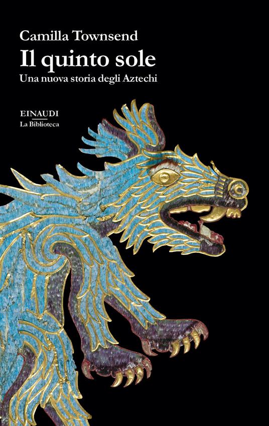 Il quinto sole. Una nuova storia degli Aztechi - Camilla Townsend - copertina