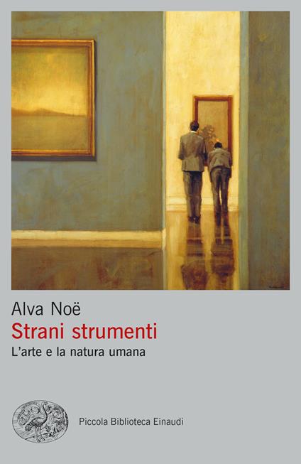 Strani strumenti. L’arte e la natura umana - Alva Noë - copertina
