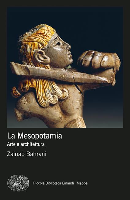 La Mesopotamia. Arte e architettura. Ediz. a colori - Zainab Bahrani - copertina