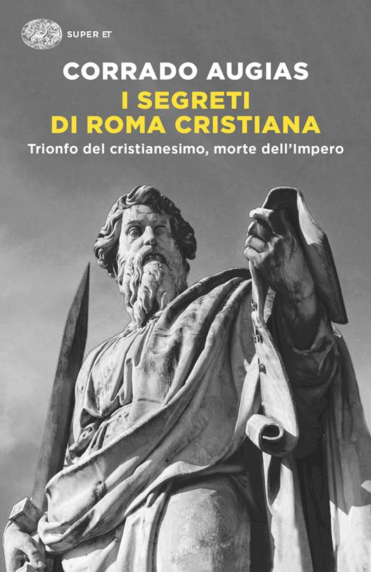 I segreti di Roma cristiana. Trionfo del cristianesimo, morte dell’Impero - Corrado Augias - copertina