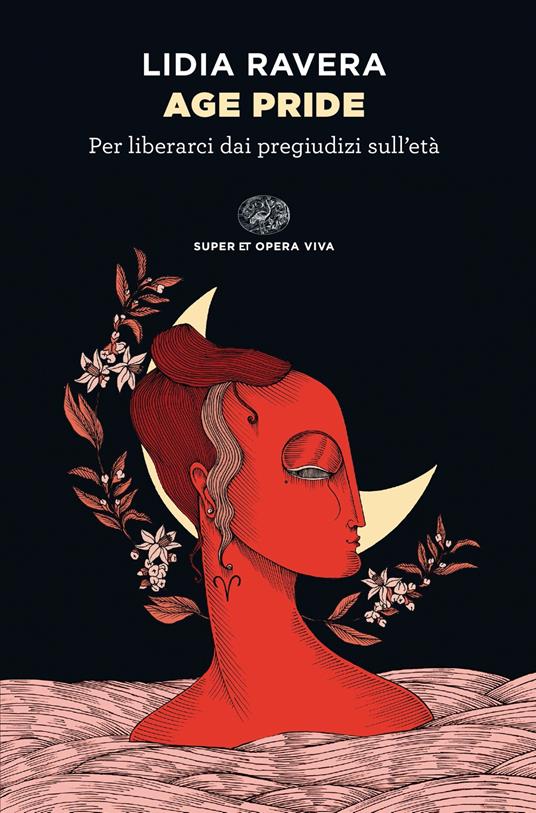 Age Pride. Per liberarci dai pregiudizi sull’età - Lidia Ravera - copertina