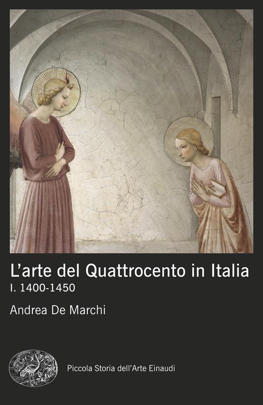 L'arte del Quattrocento in Italia. Vol. 1: 1400-1450 - Andrea De Marchi - copertina