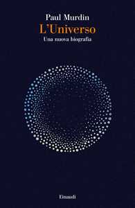 Libro L’Universo. Una nuova biografia Paul Murdin