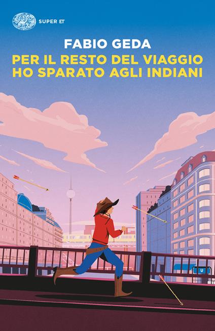 Per il resto del viaggio ho sparato agli indiani - Fabio Geda - copertina