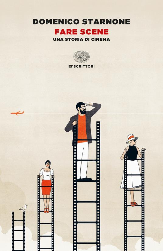 Fare scene. Una storia di cinema - Domenico Starnone - copertina