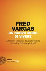 Un nuovo modo di vivere. Affrontare l’aumento delle temperature e il declino delle energie fossili