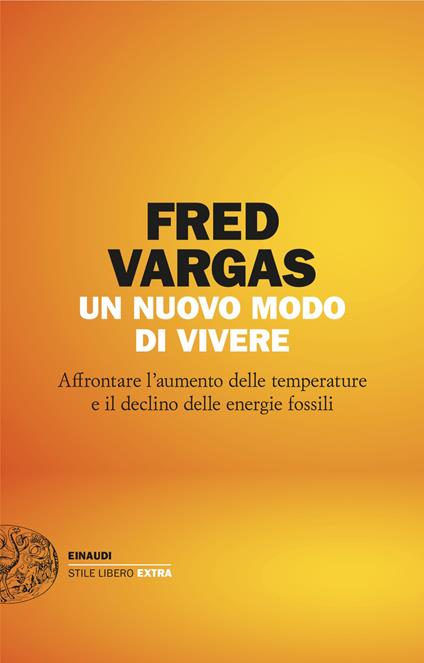 Un nuovo modo di vivere. Affrontare l’aumento delle temperature e il declino delle energie fossili - Fred Vargas - copertina