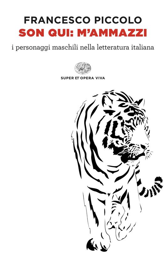 Son qui: m’ammazzi. I personaggi maschili nella letteratura italiana - Francesco Piccolo - copertina
