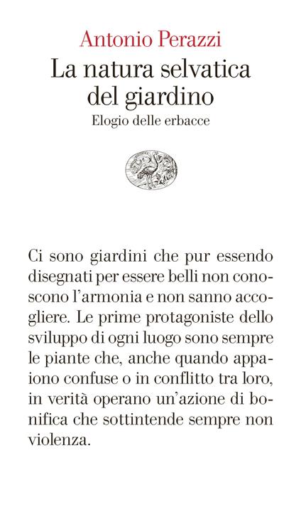 La natura selvatica del giardino. Elogio delle erbacce - Antonio Perazzi - copertina