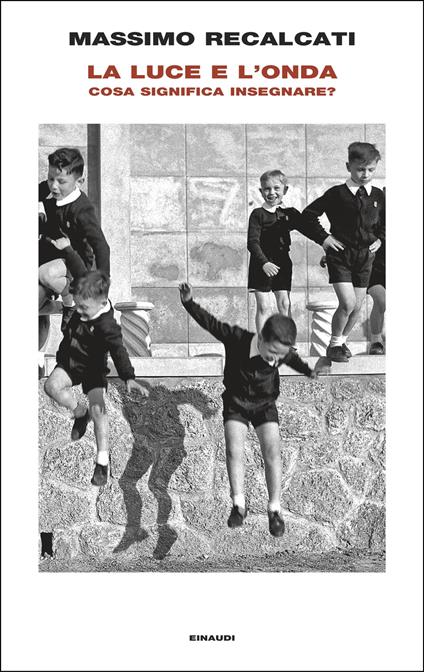 La luce e l'onda. Cosa significa insegnare? - Massimo Recalcati - copertina