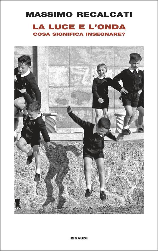 La luce e l'onda. Cosa significa insegnare? - Massimo Recalcati - copertina