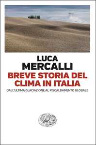 Libro Breve storia del clima in Italia. Dall’ultima glaciazione al riscaldamento globale Luca Mercalli