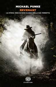Libro Revenant. La storia vera di Hugh Glass e della sua vendetta Michael Punke