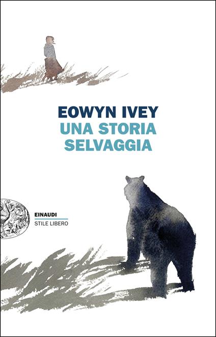 Una storia selvaggia - Eowyn Ivey - copertina