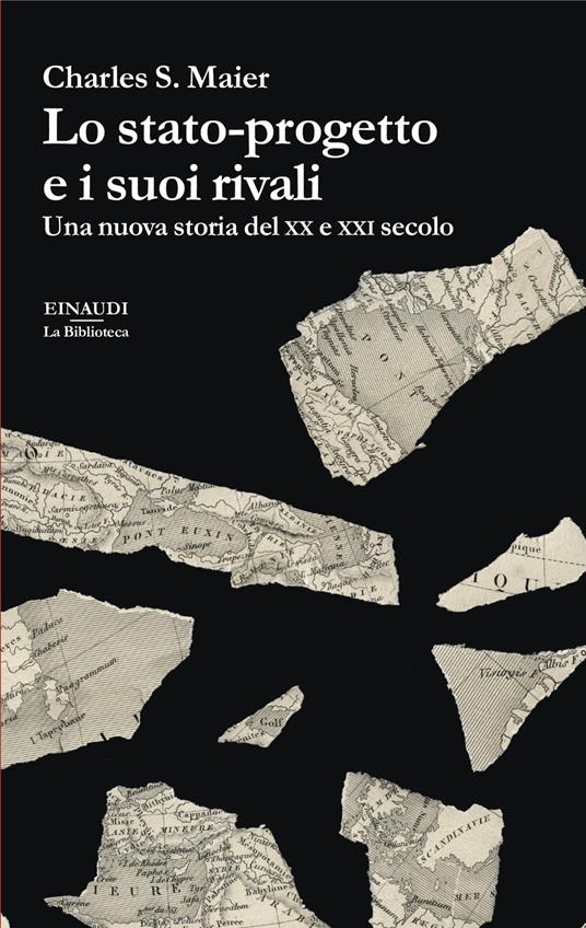 Lo stato-progetto e i suoi rivali. Una nuova storia del XX e XXI secolo - Charles S. Maier - copertina