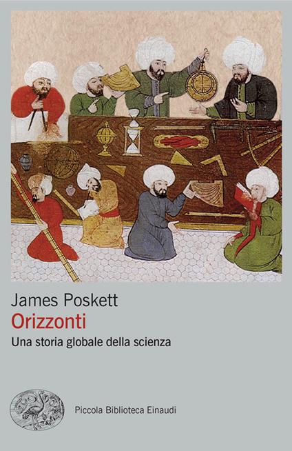 Orizzonti. Una storia globale della scienza - James Poskett - copertina