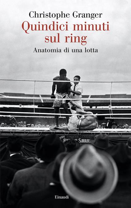 Quindici minuti sul ring. Anatomia di una lotta - Christophe Granger - copertina