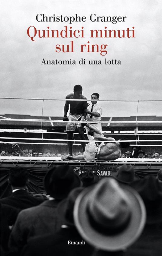Quindici minuti sul ring. Anatomia di una lotta - Christophe Granger - copertina