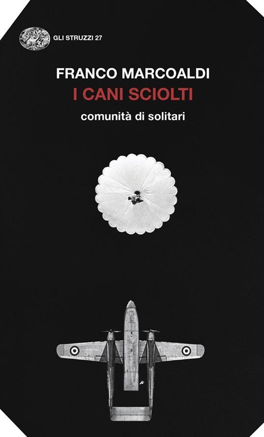 I cani sciolti. Comunità di solitari - Franco Marcoaldi - copertina