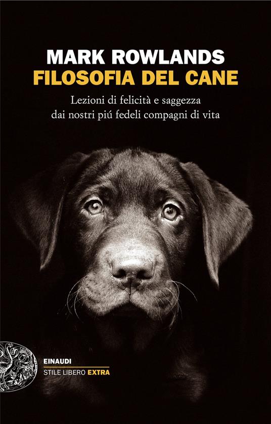 Filosofia del cane. Lezioni di felicità e saggezza dai nostri più fedeli compagni di vita - Mark Rowlands - copertina