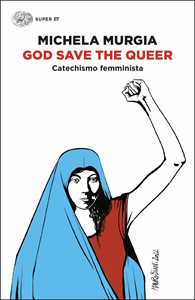 Libro God Save the Queer. Catechismo femminista Michela Murgia
