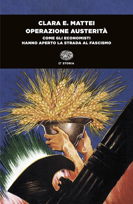 Operazione austerità. Come gli economisti hanno aperto la strada al fascismo - Clara E. Mattei - copertina