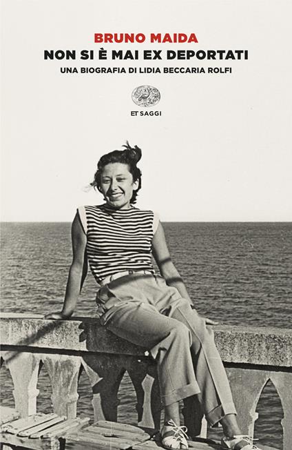 Non si è mai ex deportati. Una biografia di Lidia Beccaria Rolfi - Bruno Maida - copertina