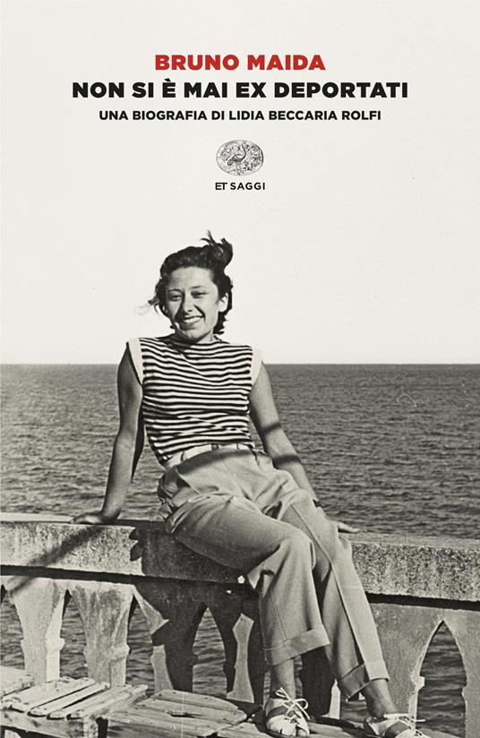 Non si è mai ex deportati. Una biografia di Lidia Beccaria Rolfi - Bruno Maida - copertina