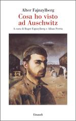 Cosa ho visto ad Auschwitz