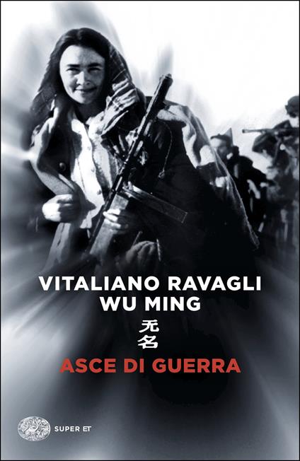 Asce di guerra - Vitaliano Ravagli,Wu Ming - copertina