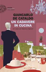Libro Un cadavere in cucina. Un caso per Manrico Spinori Giancarlo De Cataldo