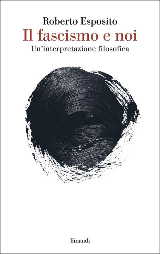 Il fascismo e noi. Un’interpretazione filosofica - Roberto Esposito - copertina