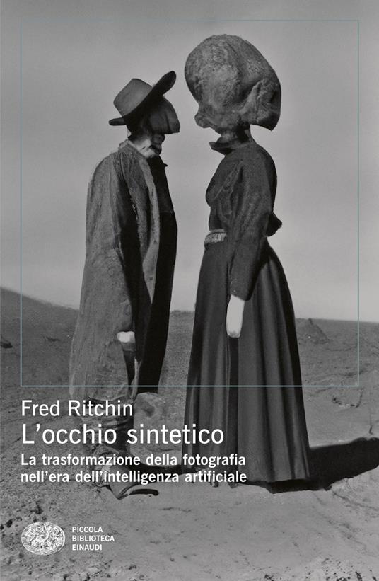 L'occhio sintetico. La trasformazione della fotografia nell’era dell’intelligenza artificiale - Fred Ritchin - copertina