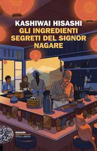 Libro Gli ingredienti segreti del signor Nagare Hisashi Kashiwai