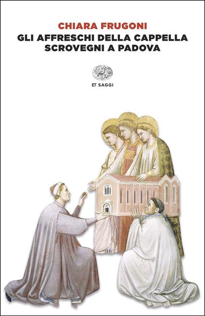 Gli affreschi della Cappella Scrovegni a Padova. Ediz. italiana e inglese - Chiara Frugoni - copertina
