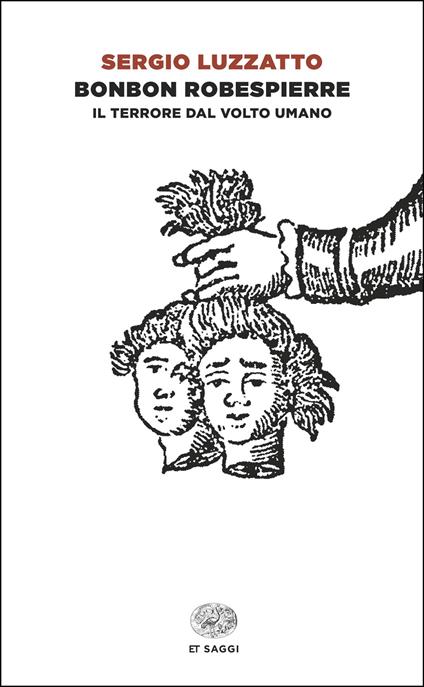 Bonbon Robespierre. Il terrore dal volto umano - Sergio Luzzatto - copertina