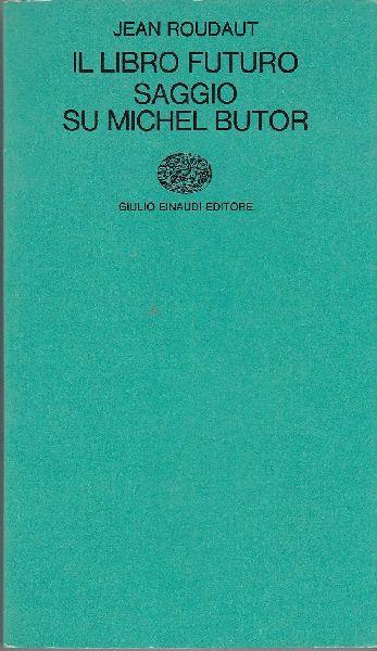 Il libro futuro. saggio su Michel Butor