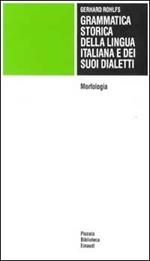 Grammatica storica della lingua italiana e dei suoi dialetti. Vol. 2: Morfologia,.