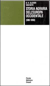 Storia agraria dell'Europa occidentale (500-1850) - B. H. Slicher Van Bath - copertina