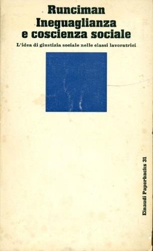 Ineguaglianza e coscienza sociale. L'idea di giustizia sociale nelle classi lavoratrici - Walter G. Runciman - copertina
