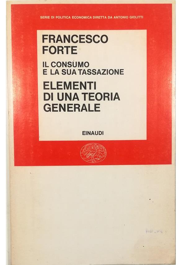 Il consumo e la sua tassazione. Vol. 1: Elementi di una teoria generale.