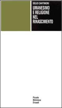 Umanesimo e religione nel Rinascimento - Delio Cantimori - copertina