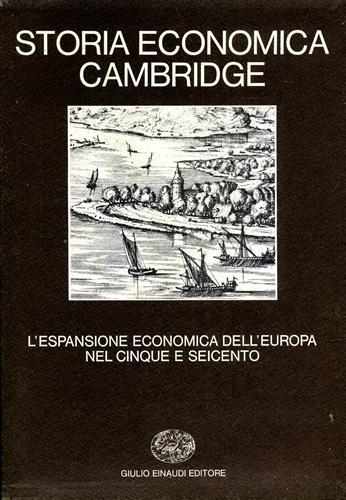 Storia economica Cambridge. Vol. 4: L'Espansione economica dell'europa nel Cinque e Seicento. - copertina