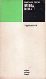 Un' idea di Dante. Saggi danteschi