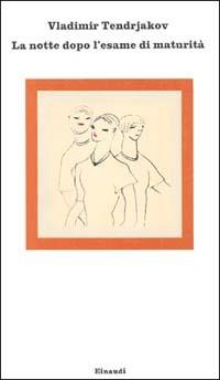 La notte dopo l'esame di maturità - Vladimir Tendrjakov - copertina