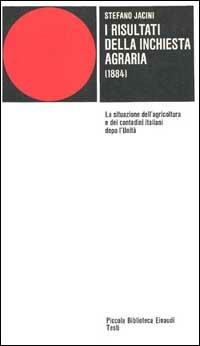 I risultati dell'inchiesta agraria. Relazione pubblicata negli Atti della Giunta per la Inchiesta agraria - Stefano Jacini - copertina