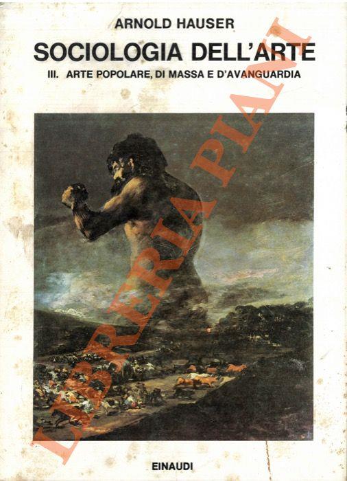 Sociologia dell'arte. Vol. 3: Arte popolare, di massa e d'Avanguardia.